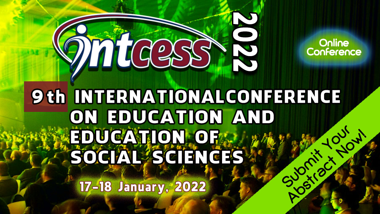 INTCESS 2022- 9th INTERNATIONAL CONFERENCE ON EDUCATION AND EDUCATION OF SOCIAL SCIENCES