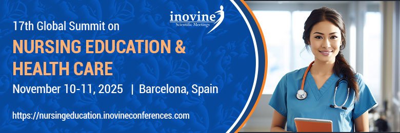 17th Global Summit on Nursing Education &amp; Health care held during November 10-11, 2025 at Barcelona, Spain.